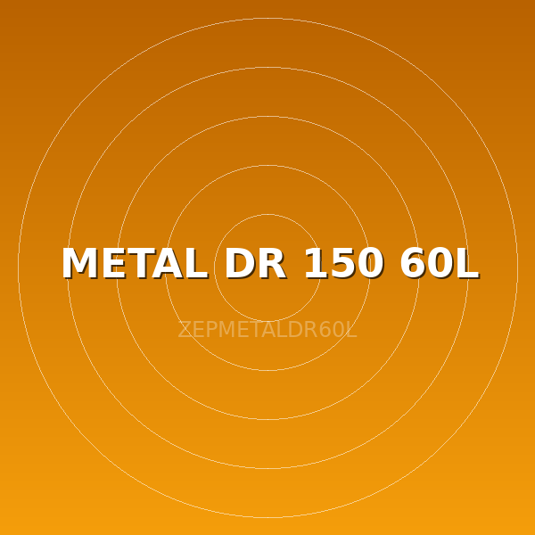 METAL DR 150 60L