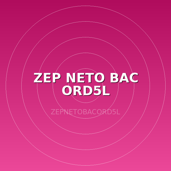ZEP NETO BAC ORD5L