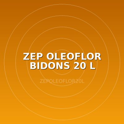 ZEP OLEOFLOR BIDONS 20 L