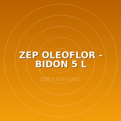 ZEP OLEOFLOR - BIDON 5 L