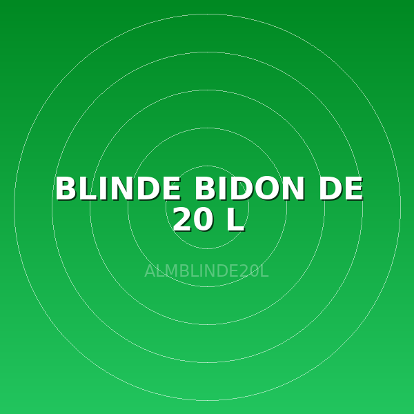 BLINDE BIDON DE 20 L
