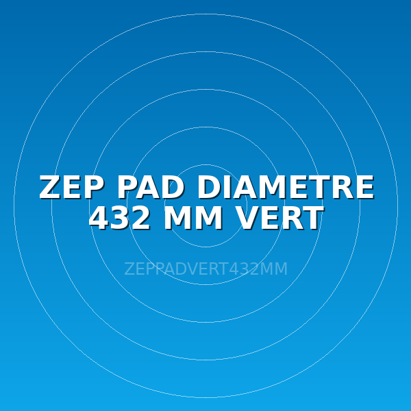 ZEP PAD DIAMETRE 432 MM VERT