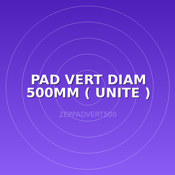 PAD VERT DIAM 500MM ( UNITE )
