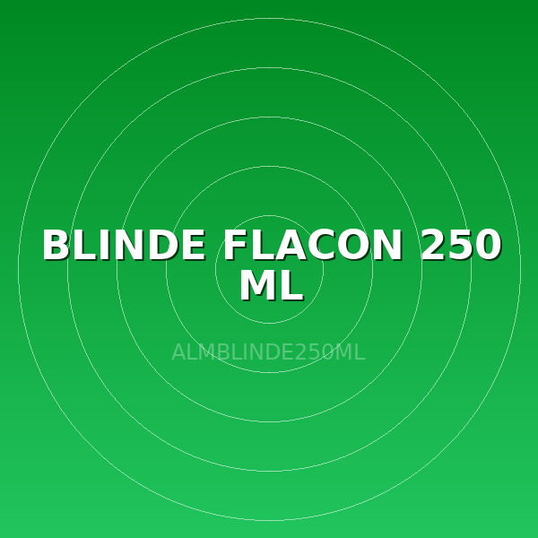 BLINDE FLACON 250 ML