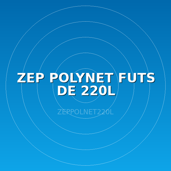 ZEP POLYNET FUTS DE 220L