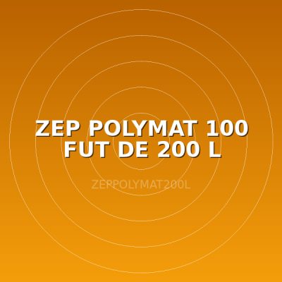 ZEP POLYMAT 100 FUT DE 200 L
