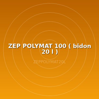 ZEP POLYMAT 100  ( bidon 20 l )
