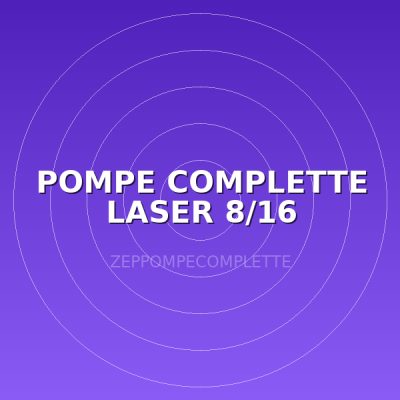 POMPE COMPLETTE LASER 8/16