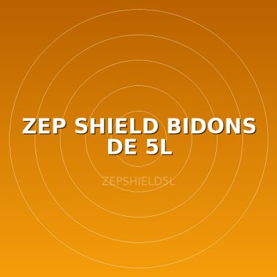 ZEP SHIELD BIDONS DE 5L