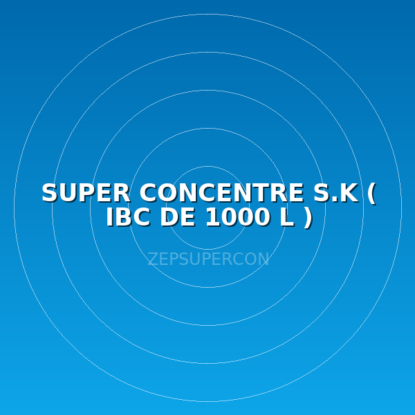 SUPER CONCENTRE S.K (  IBC DE 1000 L  )