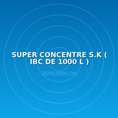 SUPER CONCENTRE S.K (  IBC DE 1000 L  )