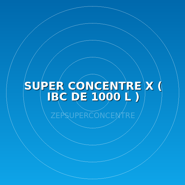 SUPER CONCENTRE X ( IBC DE 1000 L )