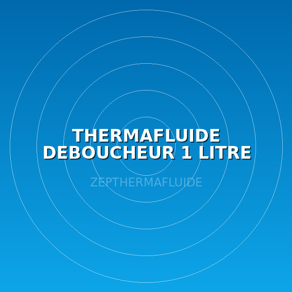 THERMAFLUIDE DEBOUCHEUR 1 LITRE