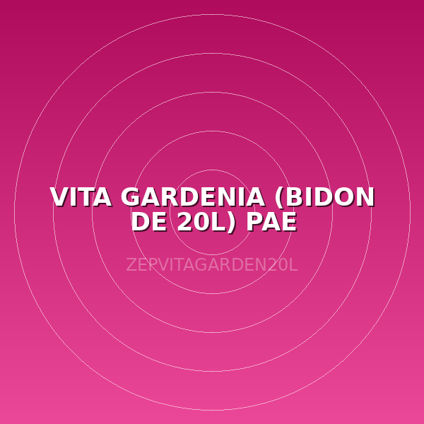 VITA GARDENIA (BIDON DE 20L) PAE
