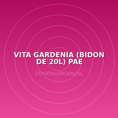 VITA GARDENIA (BIDON DE 20L) PAE