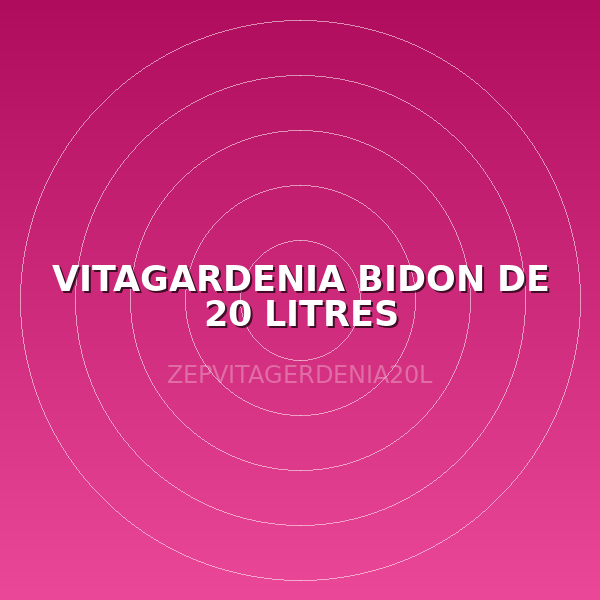 VITAGARDENIA BIDON DE 20 LITRES