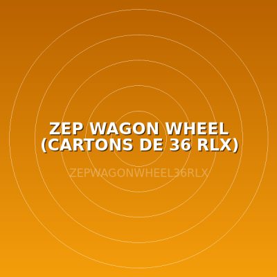 ZEP WAGON WHEEL (CARTONS DE 36 RLX)