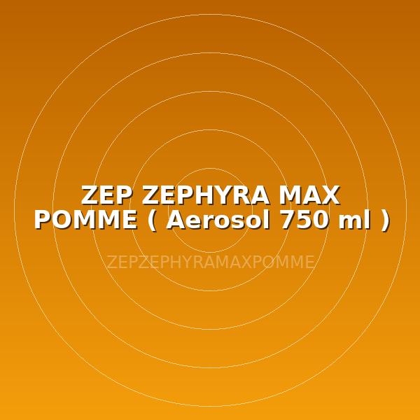 ZEP ZEPHYRA MAX POMME  ( Aerosol 750 ml )