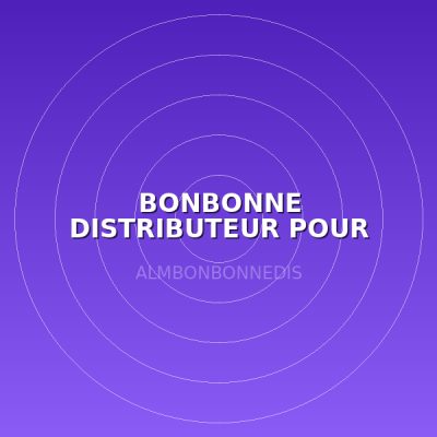 BONBONNE DISTRIBUTEUR POUR BOUCHONS