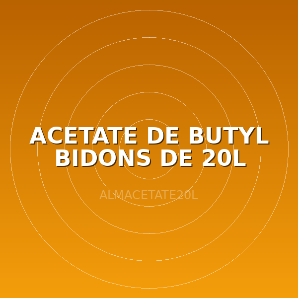 ACETATE DE BUTYL BIDONS DE 20L