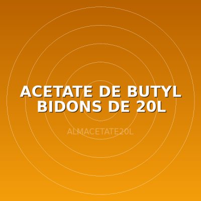 ACETATE DE BUTYL BIDONS DE 20L