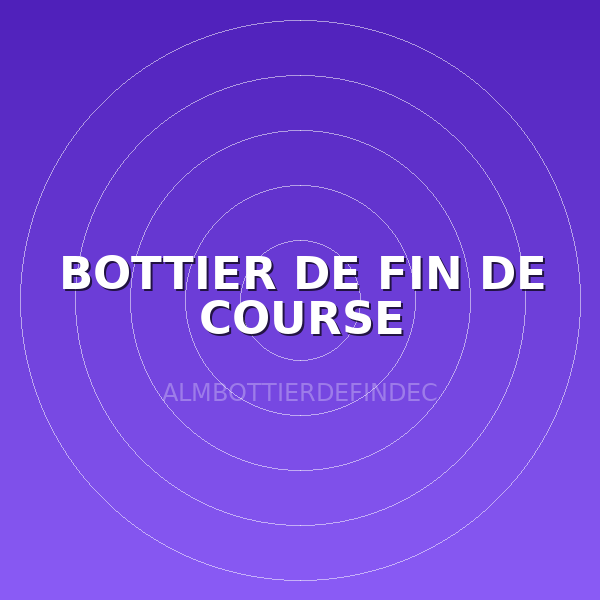 BOTTIER DE FIN DE COURSE