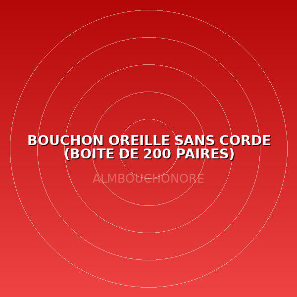 BOUCHON OREILLE SANS CORDE (BOITE DE 200 PAIRES)
