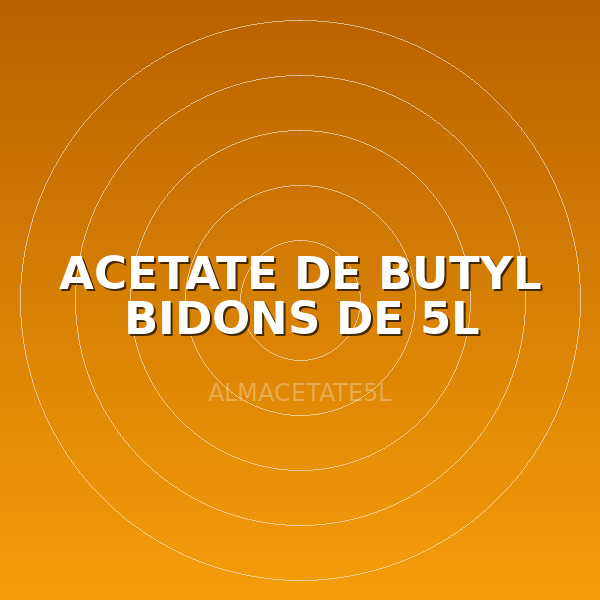 ACETATE DE BUTYL BIDONS DE 5L