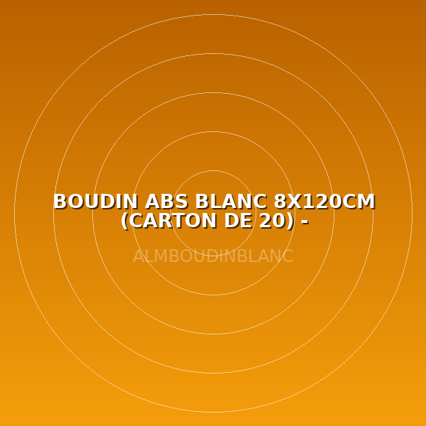 BOUDIN ABS BLANC 8X120CM (CARTON DE 20) - HYDROCARBURES