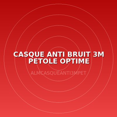 CASQUE ANTI BRUIT 3M PETOLE OPTIME
