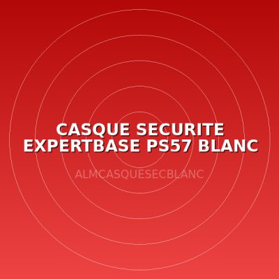 CASQUE SECURITE EXPERTBASE PS57 BLANC
