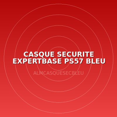 CASQUE SECURITE EXPERTBASE PS57 BLEU
