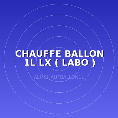 CHAUFFE BALLON 1L LX  ( LABO )