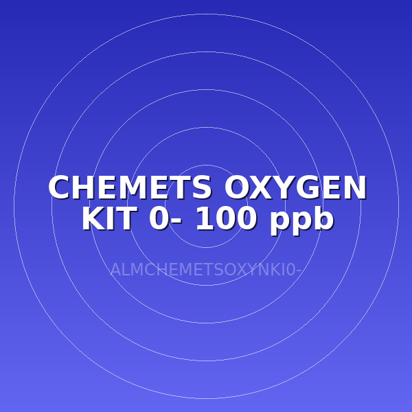 CHEMETS OXYGEN KIT 0- 100 ppb