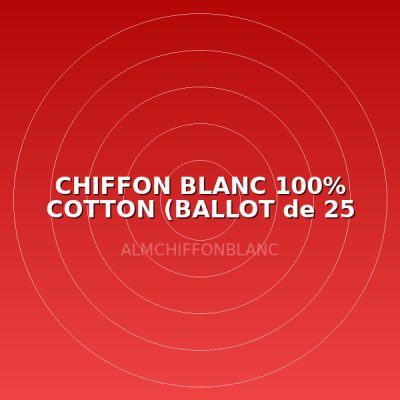 CHIFFON  BLANC 100% COTTON (BALLOT de 25 kg)