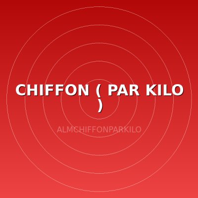 CHIFFON ( PAR KILO )