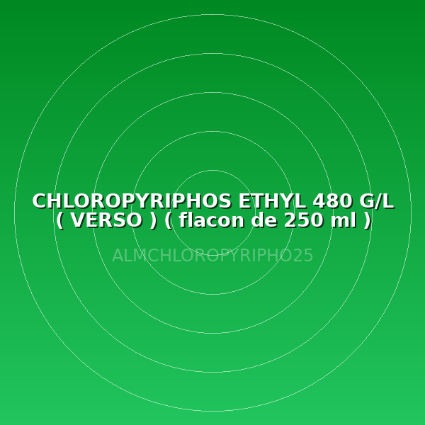 CHLOROPYRIPHOS ETHYL 480 G/L ( VERSO ) ( flacon de 250 ml )