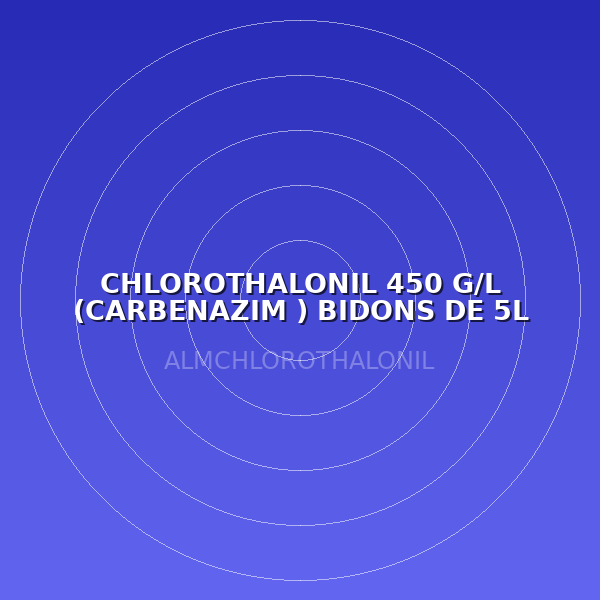 CHLOROTHALONIL 450 G/L (CARBENAZIM ) BIDONS DE 5L