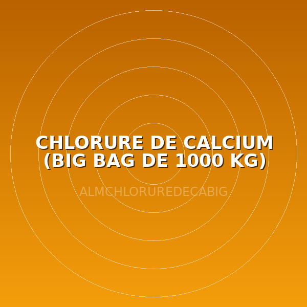 CHLORURE DE CALCIUM (BIG BAG DE 1000 KG)