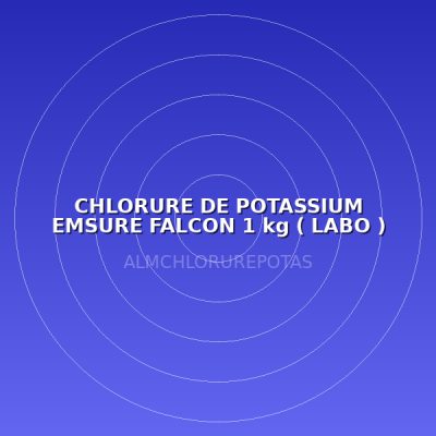 CHLORURE DE POTASSIUM EMSURE FALCON 1 kg  ( LABO )