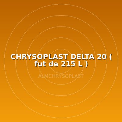 CHRYSOPLAST DELTA 20 ( fut de 215 L )