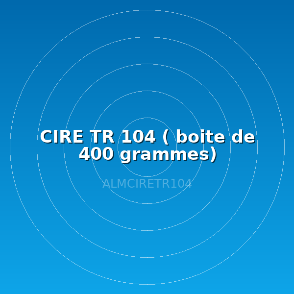 CIRE TR 104 ( boite de 400 grammes)