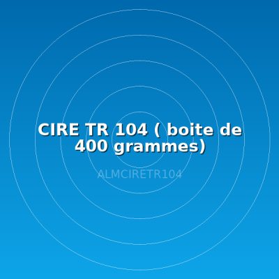 CIRE TR 104 ( boite de 400 grammes)