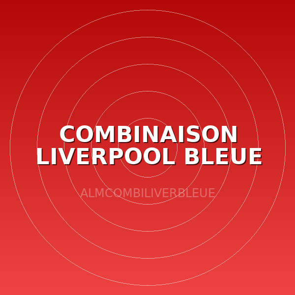 COMBINAISON LIVERPOOL BLEUE TS