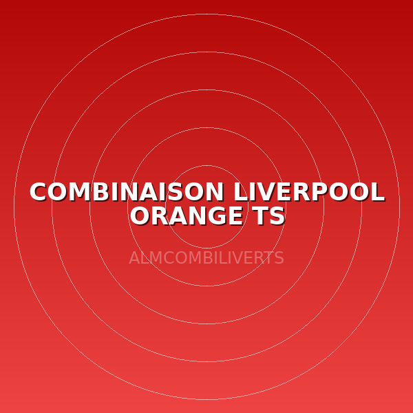 COMBINAISON LIVERPOOL ORANGE TS