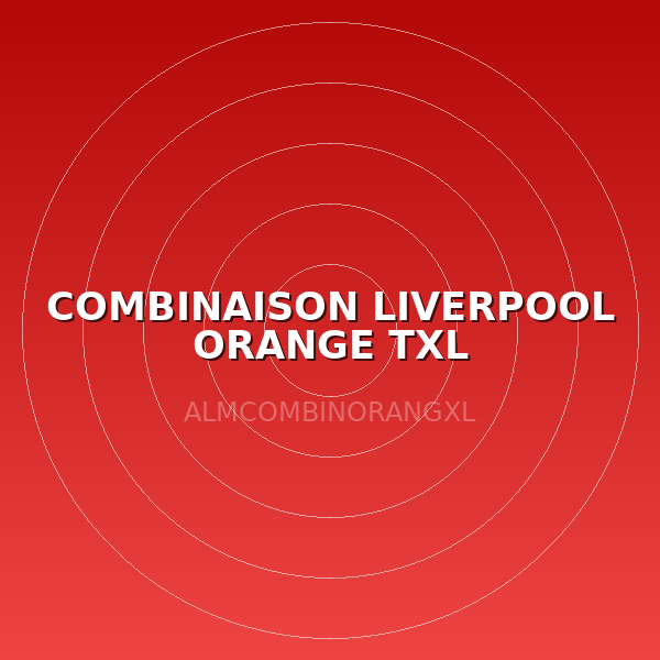 COMBINAISON LIVERPOOL ORANGE TXL