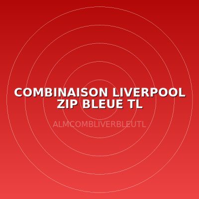 COMBINAISON LIVERPOOL ZIP BLEUE TL