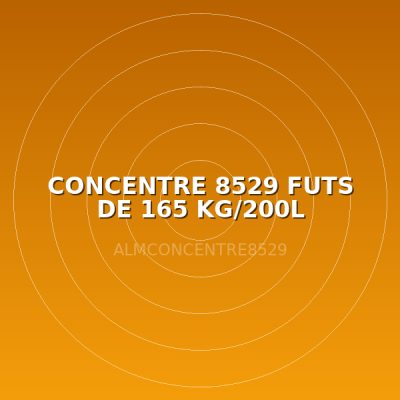CONCENTRE 8529 FUTS DE 165 KG/200L