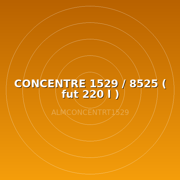 CONCENTRE 1529 / 8525 ( fut 220 l )