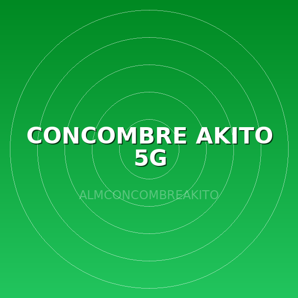 CONCOMBRE AKITO 5G